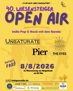 Am Samstag, den 08.08. geht es weiter mit Tag 2 von unserem Wiesensteiger Open Air 💛

Euch erwartet ein tolles Live Programm mit Pier, Unsaturate und The Eyes. Die Bands liefern euch die perfekte Mischung aus Indie Pop und Rock, es ist also für alle was dabei 🎸
Außerdem dürft ihr euch auf Lagerfeuer, Verpflegung inklusive Foodtruck, Getränke und Cocktailbar freuen! Genau das richtige für einen schönen Sommerabend mit Freunden und Familie☀️ Der Eintritt ist wie immer frei und Camping kostenlos möglich, also kommt vorbei🕺
Wir freuen uns auf euch 🪩

PIER
Nach ihrer selbstorganisierten „Draußen-Tour“, bei der sie in Deutschlands Fußgängerzonen auftraten, erschien 2025 das Projekt, an dem sie lange gearbeitet haben und mit dem sie zeigen, wie neu deutschsprachiger Indie-Pop klingen kann. Mit „Spuren von dir“ veröffentlicht die Düsseldorfer Band ihre erste EP.
Die vier Schulfreunde verbinden ehrliches, persönliches Songwriting mit einem feinen Gespür für Stimmung - ihre Songs bewegen sich zwischen deutschem Indie-Pop, Funk und elektronischen Einflüssen.

UNSATURATE
Die drei Jungs aus der Region sind in Wiesensteig bereits bekannt. Bei 140 Konzerten seit Bandgründung konnte man sich davon überzeugen: Ein Unsaturate Konzert ist immer mehr als lohnenswert.
Die Band hat ihr Rockprogramm ordentlich umgebaut, der Fokus liegt aktuell auf den eigenen Songs, quasi ein eigenes kleines Best-of der letzten 17 Jahre. Alte Rocksongs wurden wiederentdeckt und neue geschrieben. „Beautiful, colored and loud“ heißt die neuste Errungenschaft.

THE EYES
Sie treiben irgendwo im Indie-Meer zwischen Radiohead, The National und der Energie der 2000er-Indie-Szene umher. Mal ruhig und tiefgründig, mal stürmisch und treibend - ihre Musik vereint Post Punk, Alternative Rock und eine Prise melancholischer Euphorie. Ein Sound, der mitreißt, versinkt und nachhallt.